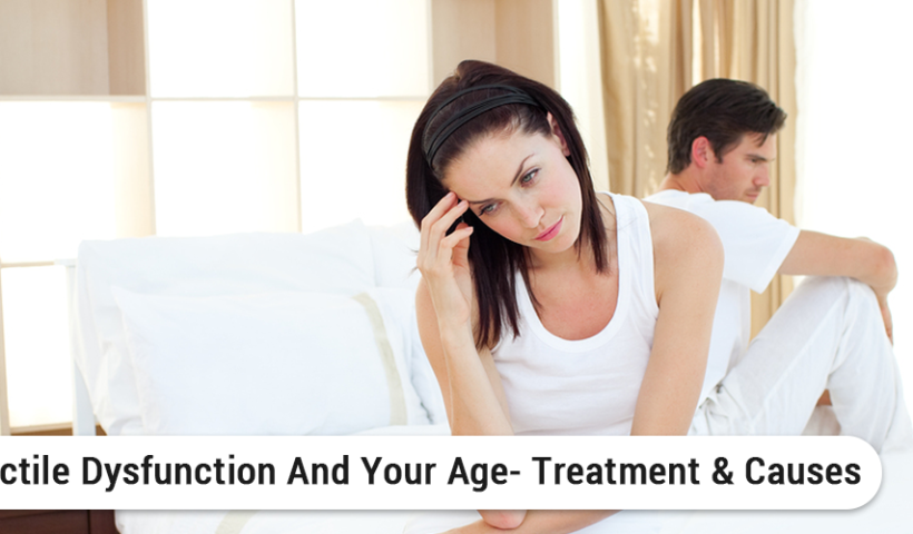 Erectile Dysfunction And Your Age- Treatment & Causes