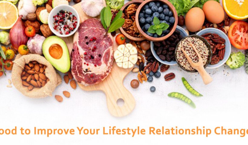 Food to Improve Your Lifestyle Relationship Changes